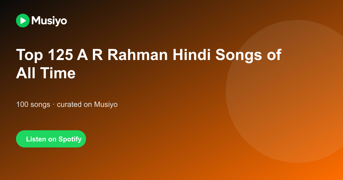 Social sharing image for Top 125 A R Rahman Hindi Songs of All Time Playlist on Spotify | Musiyo
